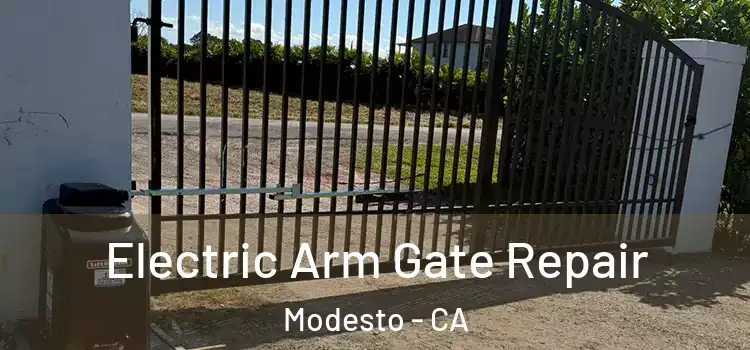  Electric Arm Gate Repair Modesto - CA