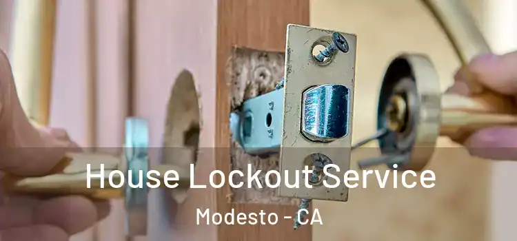  House Lockout Service Modesto - CA